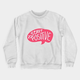 Stay Positive Crewneck Sweatshirt